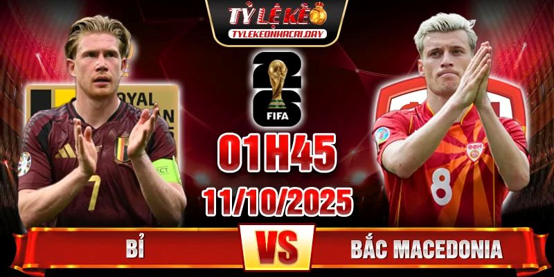 Soi Kèo Bỉ Vs Bắc Macedonia 01h45 11/10 - Vòng Loại World Cup 2026 1 soi kèo Bỉ Vs Bắc Macedonia