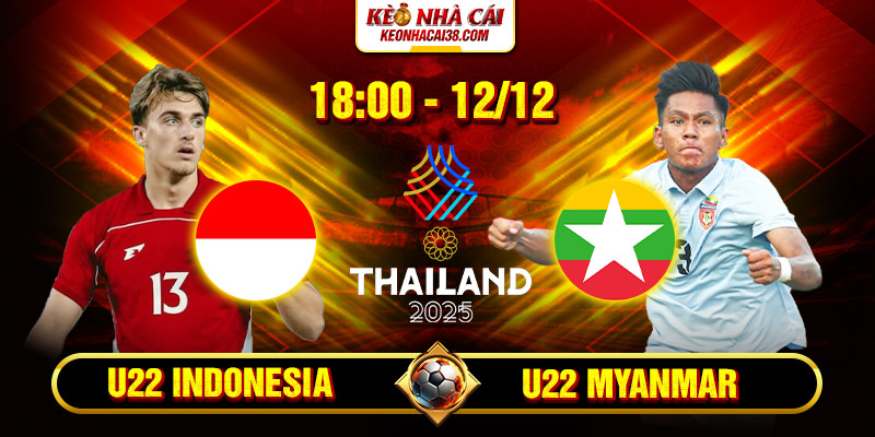 Soi Kèo U22 Indonesia Vs U22 Myanmar 18h 12_12 – SEA Games 33