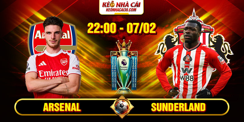 Soi Kèo Arsenal Vs Sunderland 22h00 7/2 - Ngoại Hạng Anh
